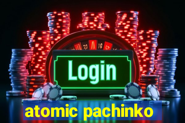 atomic pachinko